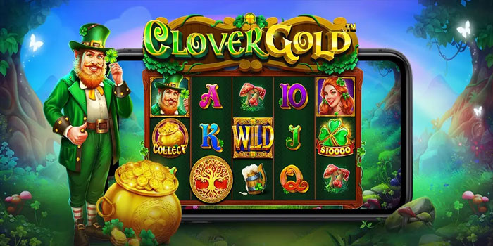 Rahasia Jackpot Fantastis Di Slot Clover Gold