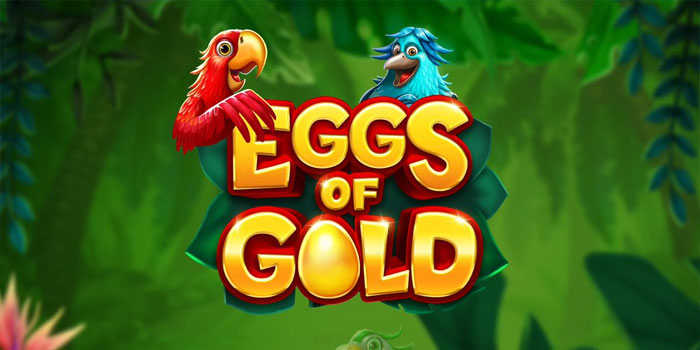 Trik Cerdas Mendapatkan Menang Slot Eggs Of Gold